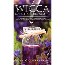 Wicca Essential Oils Magic: A Beginner's Guide to Working with Magical Oils with Simple Recipes and... Hardcover, Chamberlain Publications