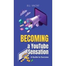 (영문도서) Becoming a YouTube Sensation: A Guide to Success Hardcover, Rwg Publishing, English, 9798868916762