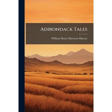 (영문도서)Adirondack Tales: Mamelons And Ungava With Supplementary Notes Paperback, Nabu Press, English, 9781179202693
