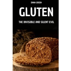 (英文圖書)Gluten. the Invisible and Silent Evil: Why Gluten Is Bad and Why It's Better to... 平裝版, Independently Published, 英文