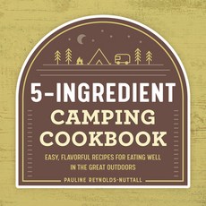 (영문도서) The 5-Ingredient Camping Cookbook: Easy Flavorful Recipes for Eating Well in the Great Outdoors Paperback, Rockridge Press, English, 9781648763915