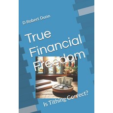 (영문도서)True Financial Freedom: Is Tithing Correct? Paperback, Huntington Castle Publishin..., English, 9798994396704