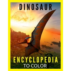 Dinosaur Encyclopedia to Color: BIG Book with Dinosaurs Facts to Coloring Fun and Education Gift for... Paperback, Independently Published