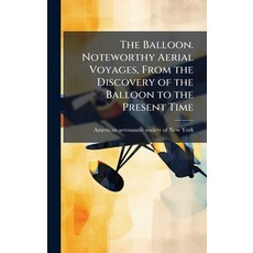 (英文圖書)The Balloon. Noteworthy Aerial Voyages From the Discovery of the Balloon to the... 精裝版, Hutson Street Press, 英文