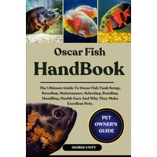 (영문도서)Oscar Fish Handbook: The Ultimate Guide To Oscar Fish Tank Setup Breeding Main... Paperback, Independently Published, English, 9798293066803
