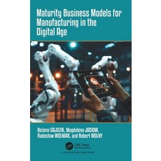 (영문도서) Maturity Business Models for Manufacturing in the Digital Age Hardcover, CRC Press, English, 9781032729701