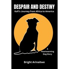 (영문도서) Despair and Destiny: Kofi's Journey from Africa to America (A Heartwarming Dog Story) Paperback, Independently Published, English, 9798880116706