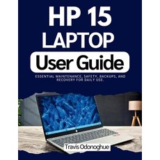 (영문도서)HP 15 Laptop User Guide: Essential maintenance safety backups and recovery fo... Paperback, Independently Published, English, 9798242406810