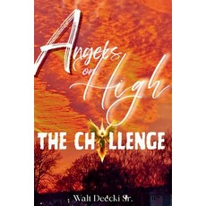 (영문도서)Angels on High: The Challenge Paperback, Walt Deecki Sr., English, 9798999572615