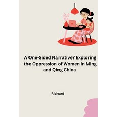 (영문도서) A One-Sided Narrative? Exploring the Oppression of Women in Ming and Qing China Paperback, Tredition Gmbh, English, 9783384251961
