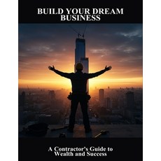 (英文圖書)Build Your Dream Business: A Contractor'S Guide To Wealth And Success 平裝版, Independently Published, 英文