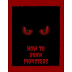 How to Draw Monsters: Learn How to Draw Monsters. Step-by-Step Guide for Kids. Book for Drawing Prac... Paperback, Independently Published
