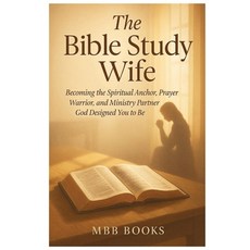(영문도서)The Bible Study Wife: Becoming the Spiritual Anchor Prayer Warrior and Ministr... Paperback, Independently Published, English, 9798286893362