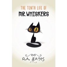 (영문도서) The Tenth Life of Mr. Whiskers Paperback, R. A. Gates, English, 9780988219526