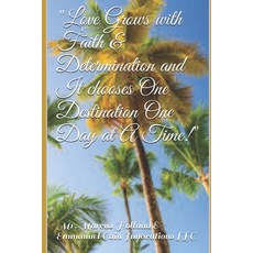 "Love Grows with Faith & Determination and It chooses One Destination One Day at A Time!": Love Poem... Paperback, Independently Published, English, 9798737676926