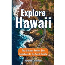 (영문도서) Explore Hawaii: The Ultimate Pocket-Size Travel Guidebook to the Jewel of the South Pacific Paperback, Independently Published, English, 9798851696510