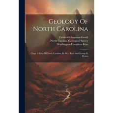 (영문도서) Geology Of North Carolina: Chap. 2. Ores Of North Carolina By W.c. Kerr And George B. Hanna Paperback, Legare Street Press, English, 9781021215710