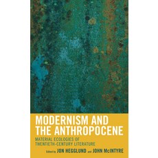 (영문도서) Modernism and the Anthropocene: Material Ecologies of Twentieth-Century Literature Paperback, Lexington Books, English, 9781498555401