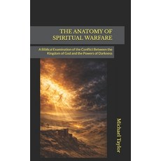 (영문도서)The Anatomy of Spiritual Warfare: A Biblical Examination of the Conflict Between... Paperback, Independently Published, English, 9798252708140