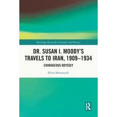 (英文圖書)Dr. Susan I. Moody's Travels to Iran 1909-1934: Courageous Odyssey 平裝版, Routledge, 英文