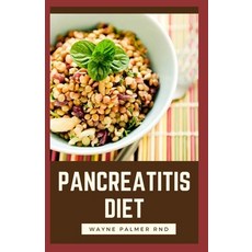 Pancreatitis Diet: The Complete Pancreatitis Diet Cookbook Guide To Help You Against Inflammatory Paperback, Independently Published