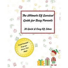 (영문도서)The Ultimate Elf Survival Guide for Busy Parents: 36 Quick & Easy Elf Ideas PLUS... Paperback, Independently Published, English, 9798276621388