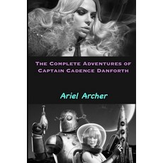 (영문도서)The Complete Adventures of Captain Cadence Danforth Paperback, Independently Published, English, 9798267847926