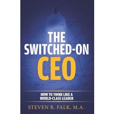 (영문도서) The Switched-On CEO: How to Think Like a World-Class Leader Paperback, Switchback Systems Corp., English, 9781775281306