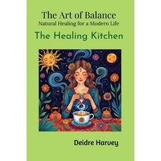 (영문도서)The Art of Balance: Natural Healing for a Modern Life The Healing Kitchen Paperback, House of Best Sellers, English, 9781970577112