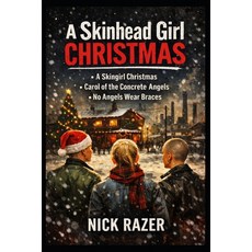 (영문도서)A Skinhead Girl Christmas: 3 Stories of Christmas from the tough streets. Paperback, Independently Published, English, 9798279132621