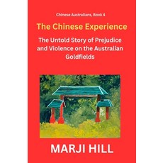 (英文圖書)The Chinese Experience: The Untold Story of Prejudice and Violence on the Austra... 精裝版, Prison Tree Press, 英文
