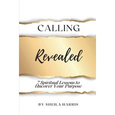 Calling Revealed: 7 Spiritual Lessons to Uncover Your Purpose Paperback, Independently Published, English, 9798682313327