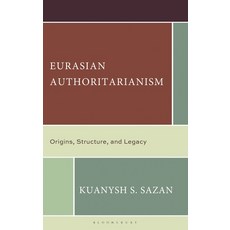 (영문도서)Eurasian Authoritarianism: Origins Structure and Legacy Hardcover, Bloomsbury Academic, English, 9781666977783