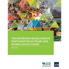 (영문도서) Transforming Bangladesh's Participation in Trade and Global Value Chains Paperback, Asian Development Bank, English, 9789292701116