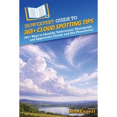 (영문도서)HowExpert Guide to 365+ Cloud Spotting Tips: 365+ Ways to Identify Understand ... Paperback, Howexpert, English, 9798895732892