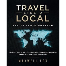 (영문도서) Travel Like a Local - Map of Santo Domingo: The Most Essential Santo Domingo (Dominican Repub... Paperback, Createspace Independent Pub..., English, 9781724603753