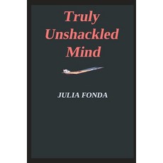 (영문도서)Truly Unshackled Mind Paperback, Independently Published, English, 9798280914520