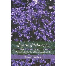 (영문도서) Poetic Philosophy: Poems to ignite the philosophical spirit. Paperback, Independently Published, English, 9798851205859