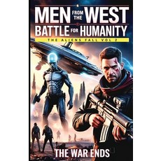 (영문도서)Men from The West: Battle For Humanity The Aliens Fall Paperback, Holloway Press.Publishing, English, 9798349688584