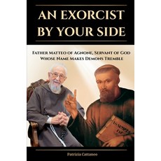 (英文圖書)An Exorcist by Your Side: Father Matteo of Agnone Servant of God Whose Name Ma... 平裝版, Independently Published, 英文