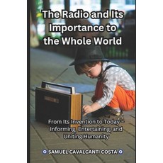 (英文圖書)The Radio and Its Importance to the Whole World: From Its Invention to Today - I... 平裝版, Independently Published, 英文