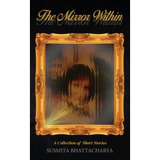 (영문도서) The Mirror Within - A Collection of Short Stories Paperback, White Falcon Publishing, English, 9781636406459