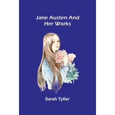 (영문도서)Jane Austen And Her Works Paperback, Alpha Edition, English, 9789371777780