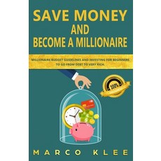 Save money and become a millionaire: Millionaire budget guidelines and investing for beginners to go... Paperback, Independently Published