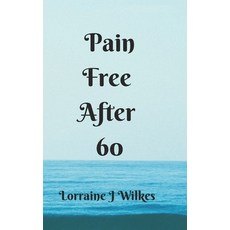 (영문도서) Pain Free After 60 Paperback, Independently Published, English, 9798865870708
