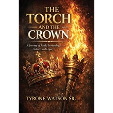 (英文圖書)The Torch and the Crown: A Journey of Faith Leadership Culture and Legacy 平裝版, Global Books Publishers, 英文