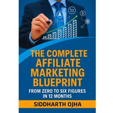 (英文圖書)The Complete Affiliate Marketing Blueprint: From Zero to Six Figures in 12 Months 平裝版, Independently Published, 英文