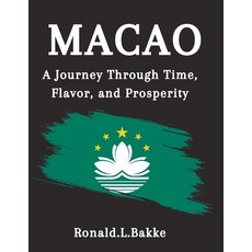 (영문도서) Macao: A Journey Through Time Flavor and Prosperity Paperback, Independently Published, English, 9798394917684