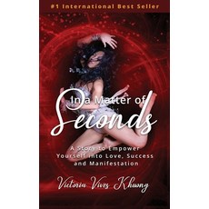 In a Matter of Seconds: A Story to Empower Yourself into Love Success and Manifestation Hardcover, Evolve Global Publishing