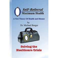 (영문도서)Self-Referral/Maximum Health: Solving the Healthcare Crisis Paperback, Northwood Enterprise Inc., English, 9798991398008